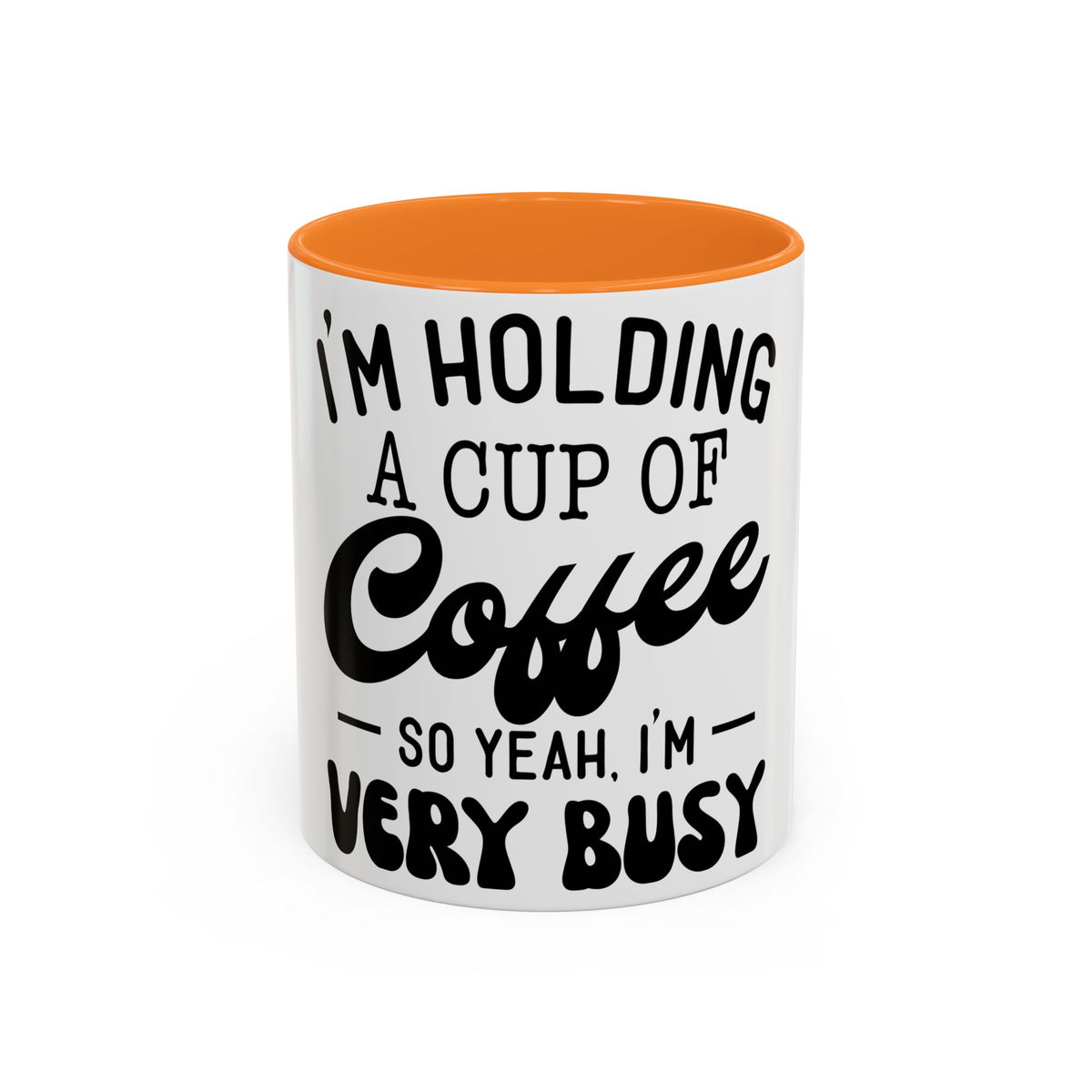 Coffee Mug - "I'm Holding