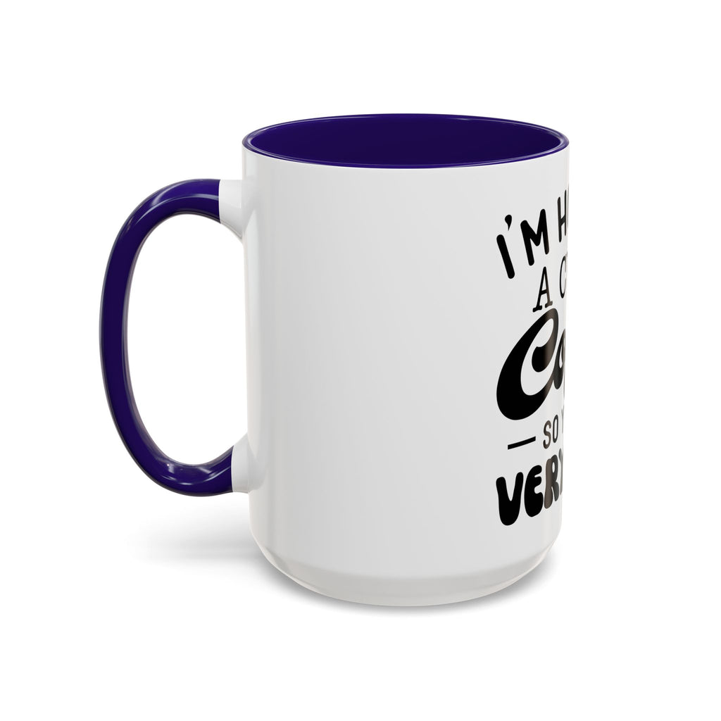 Coffee Mug - "I'm Holding