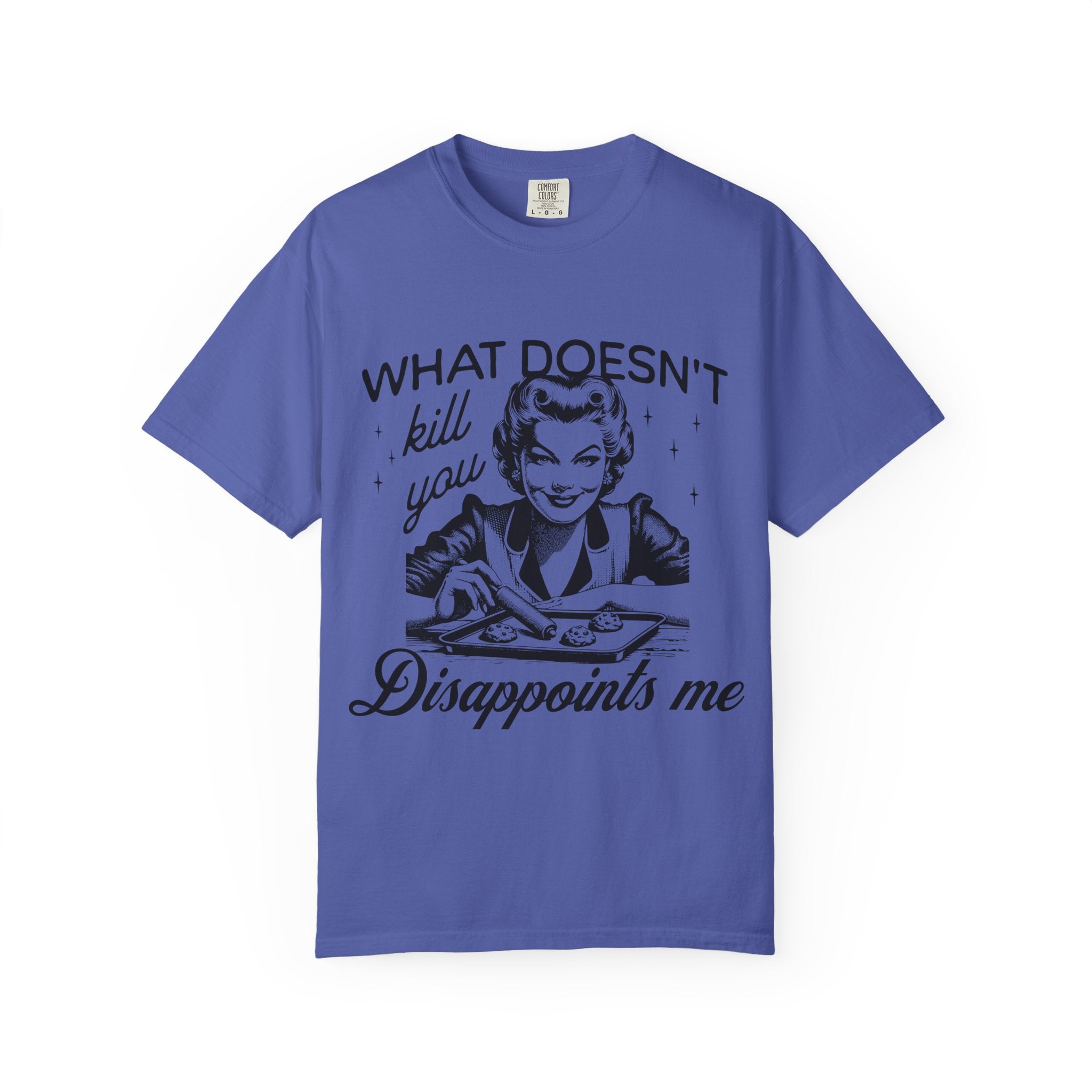 What Doesn’t Kill You Disappoints Me T-Shirt