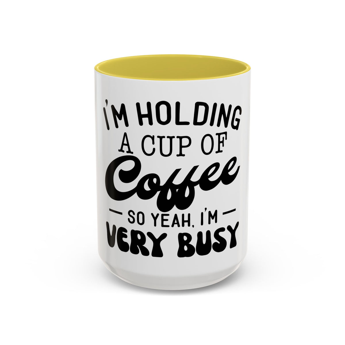 Coffee Mug - "I'm Holding