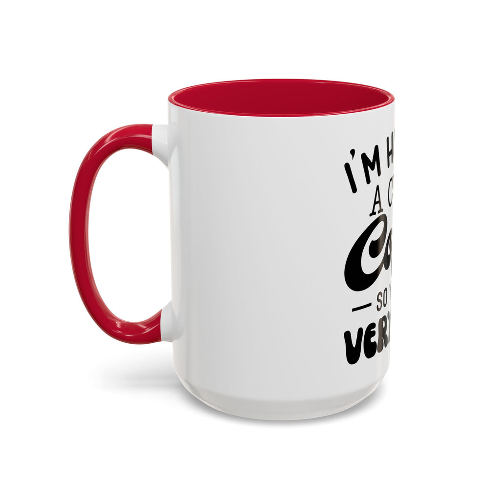 Coffee Mug - "I'm Holding