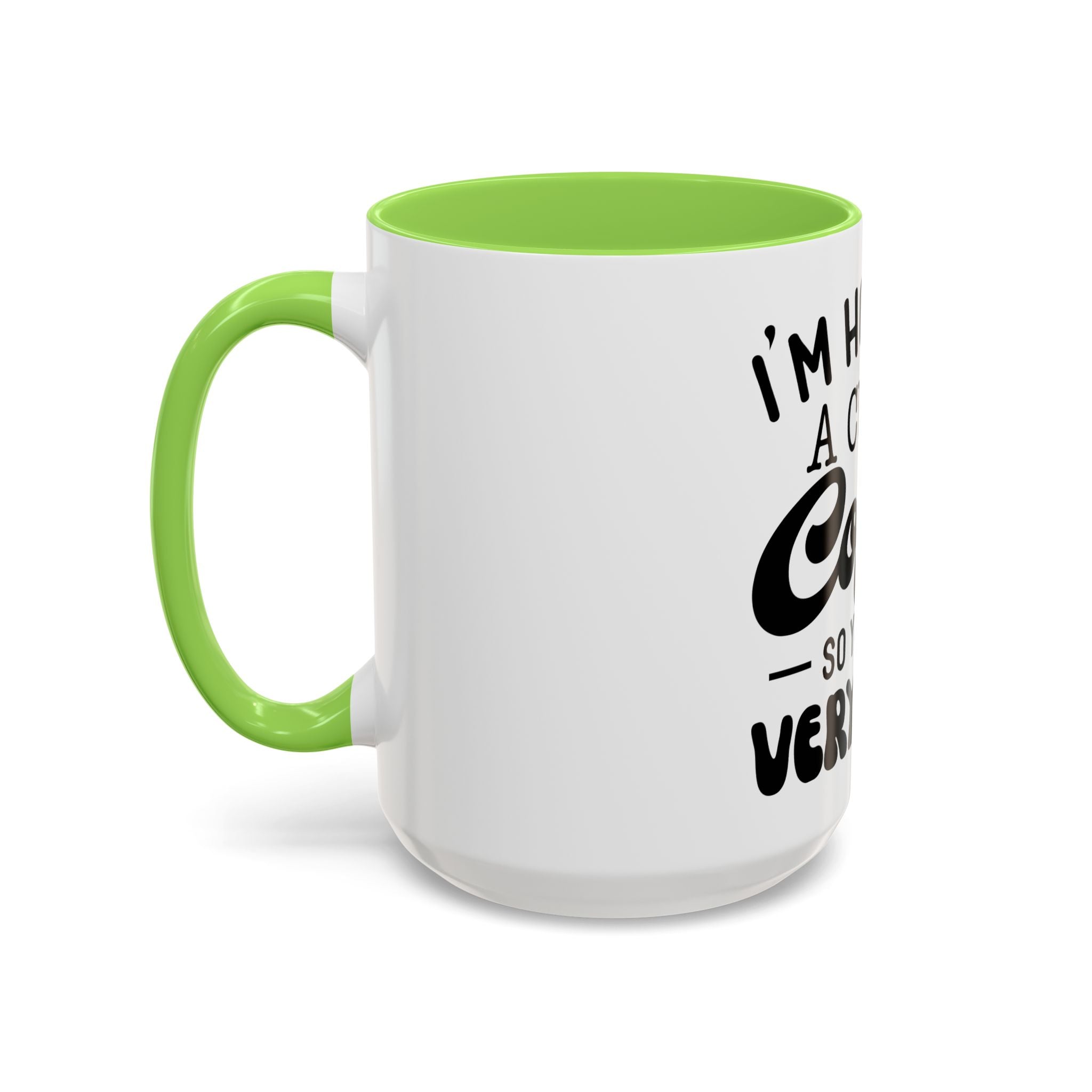 Coffee Mug - "I'm Holding