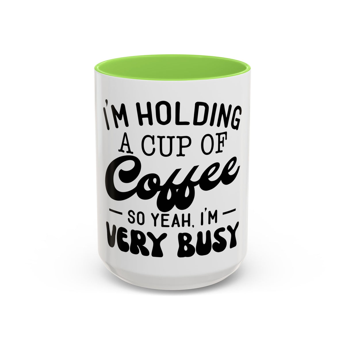 Coffee Mug - "I'm Holding