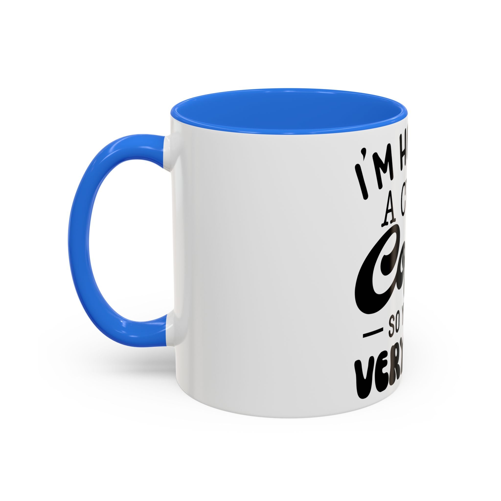 Coffee Mug - "I'm Holding