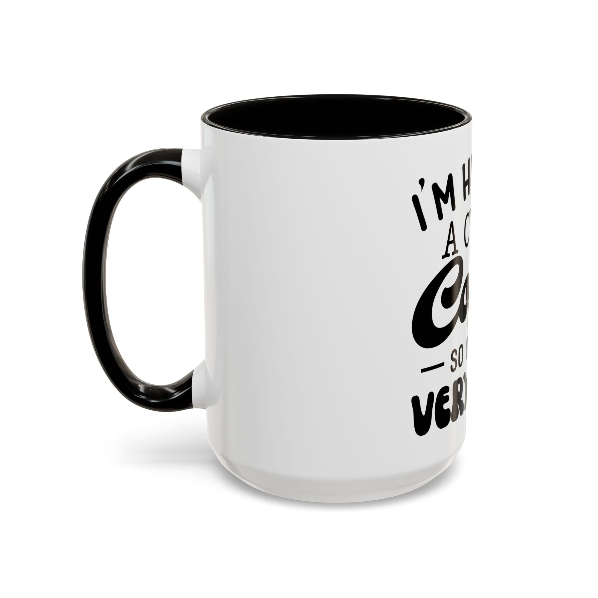Coffee Mug - "I'm Holding