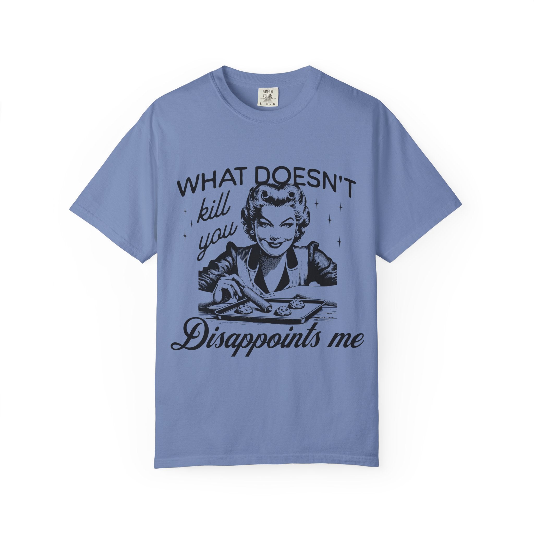 What Doesn’t Kill You Disappoints Me T-Shirt