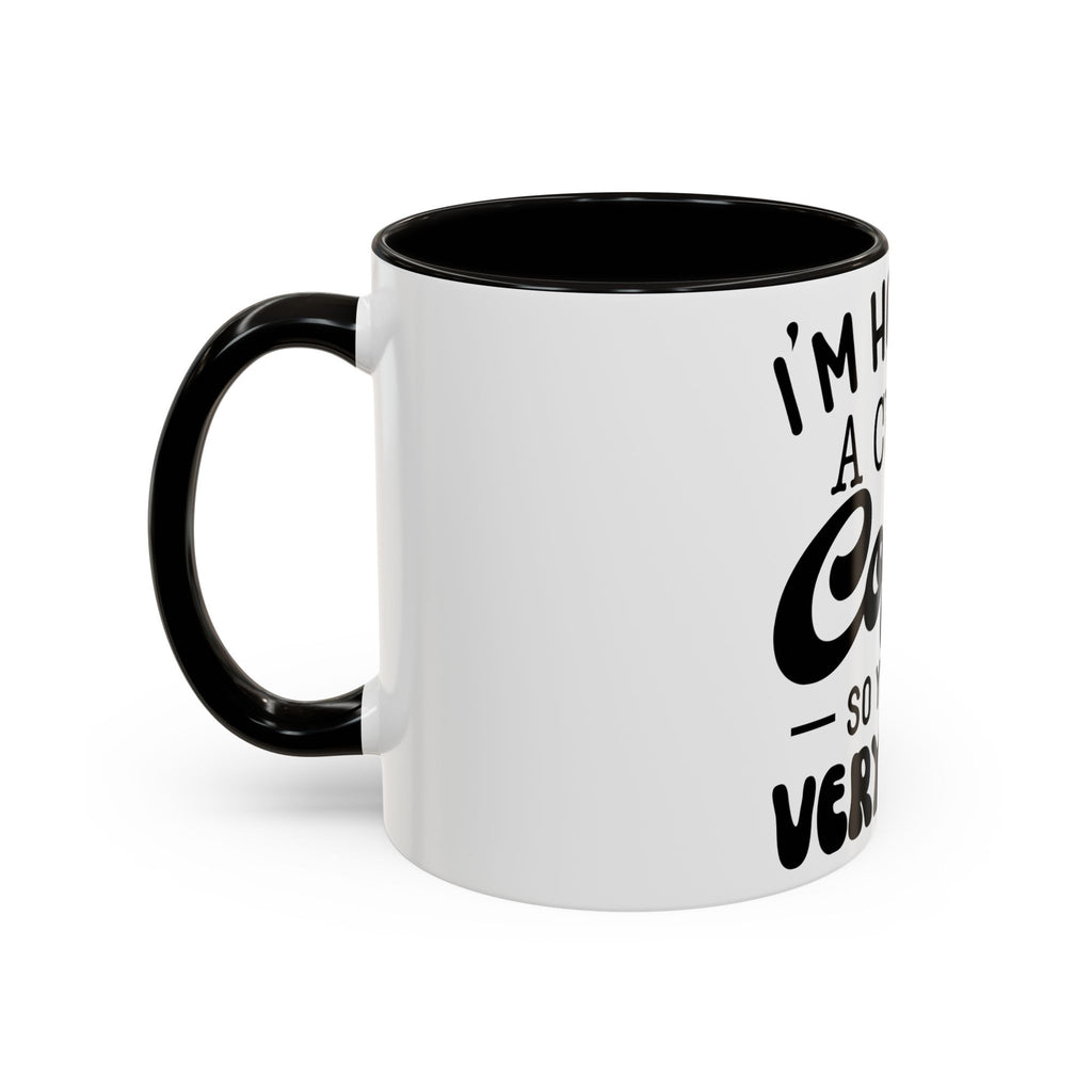 Coffee Mug - "I'm Holding