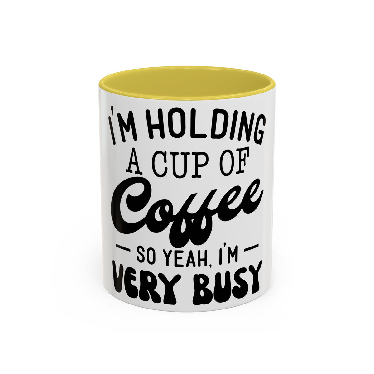 Coffee Mug - "I'm Holding