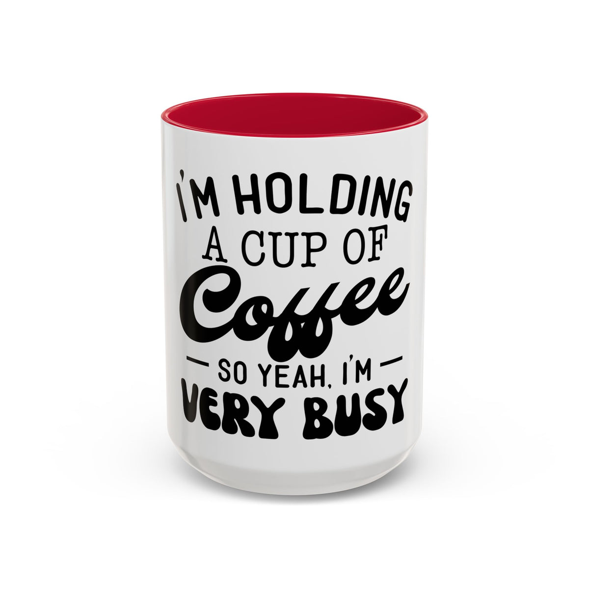 Coffee Mug - "I'm Holding