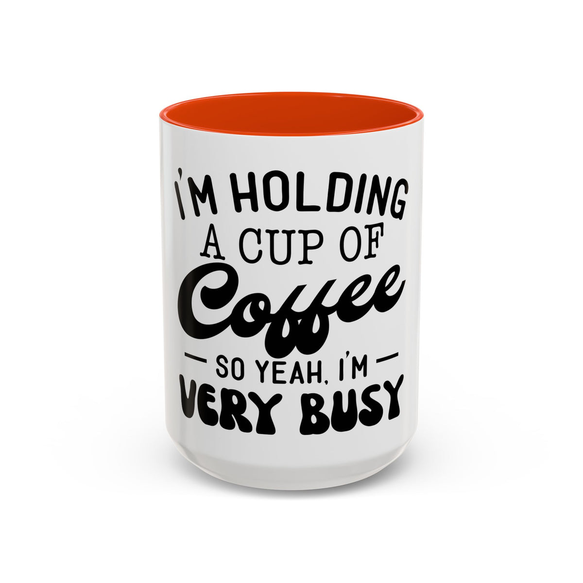 Coffee Mug - "I'm Holding