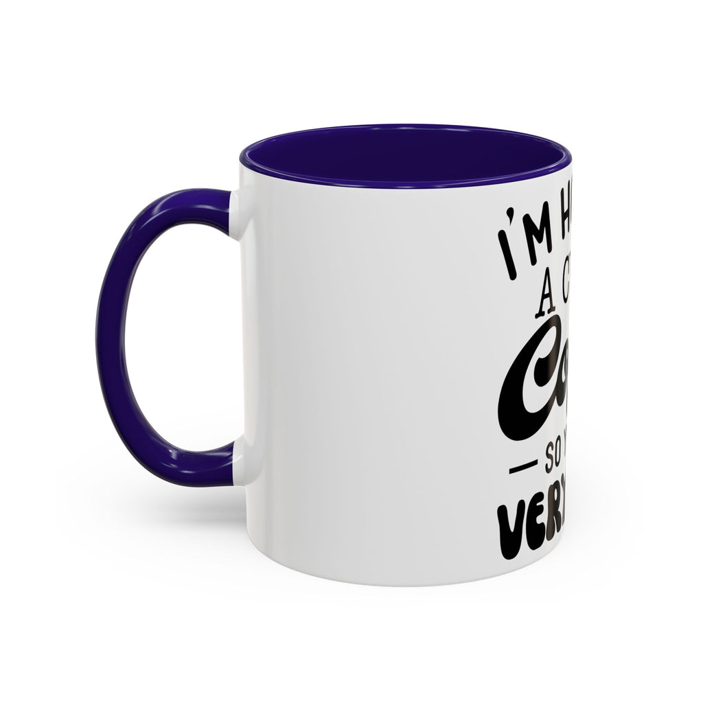Coffee Mug - "I'm Holding