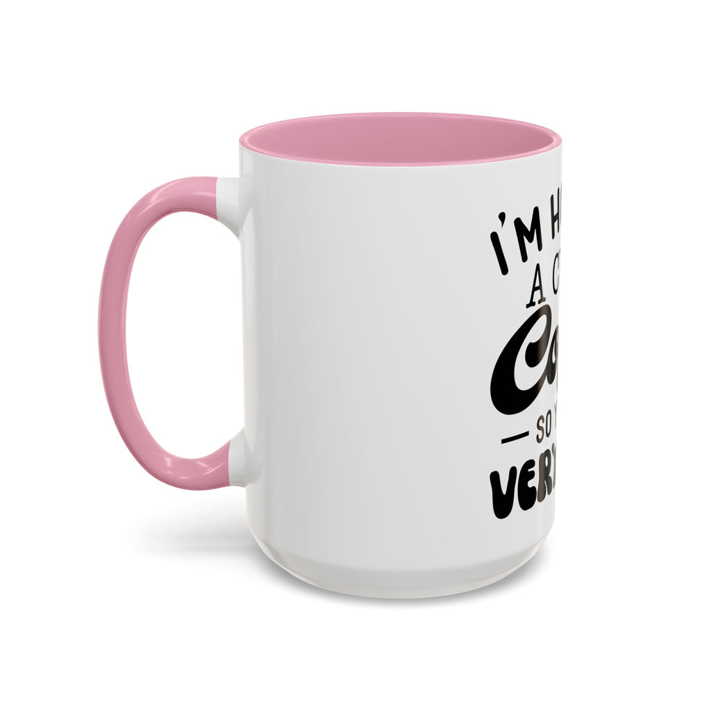 Coffee Mug - "I'm Holding