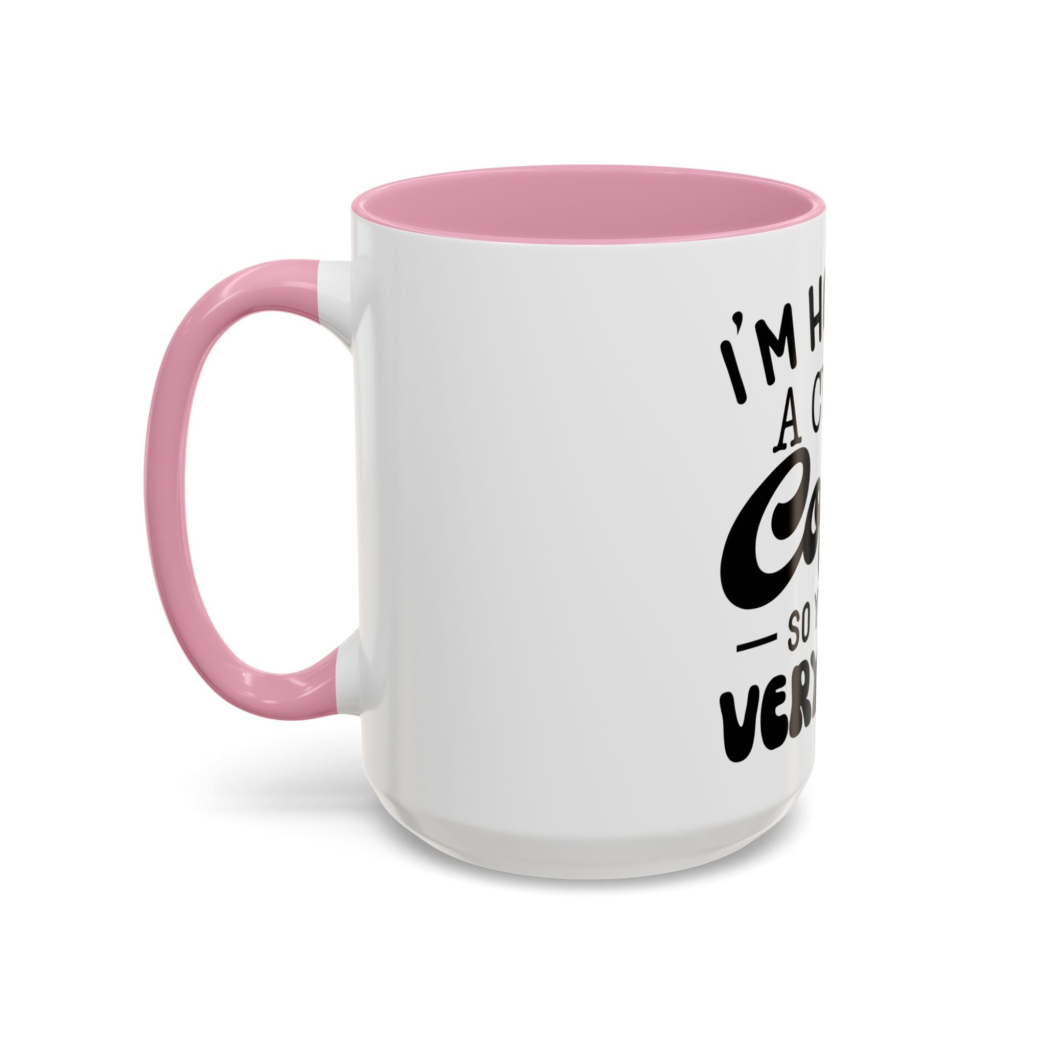 Coffee Mug - "I'm Holding
