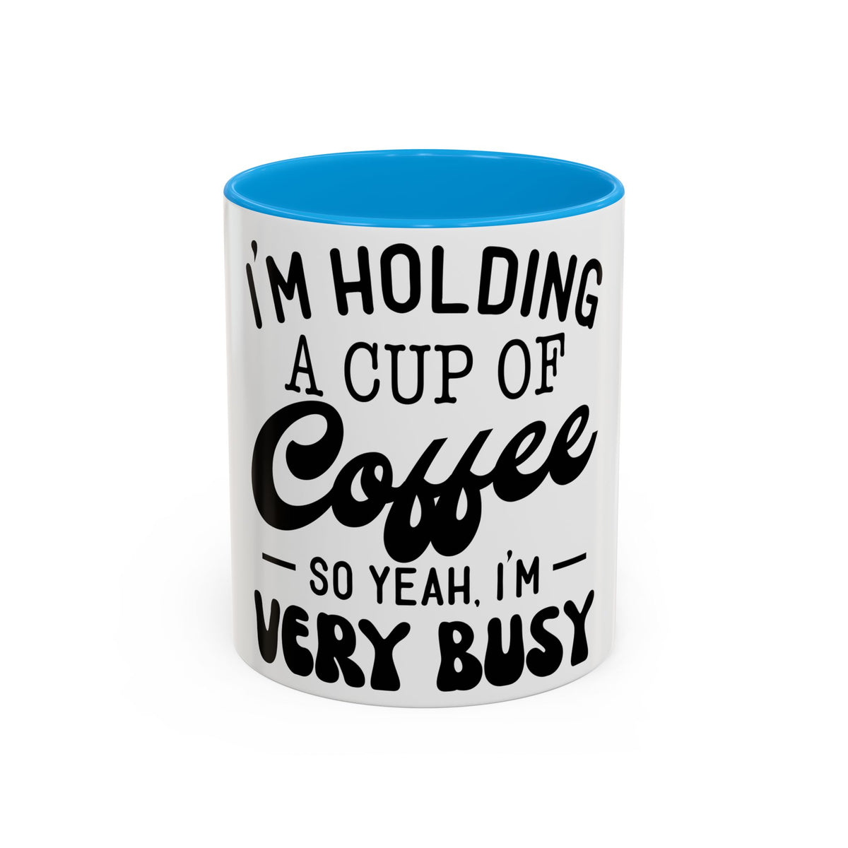 Coffee Mug - "I'm Holding