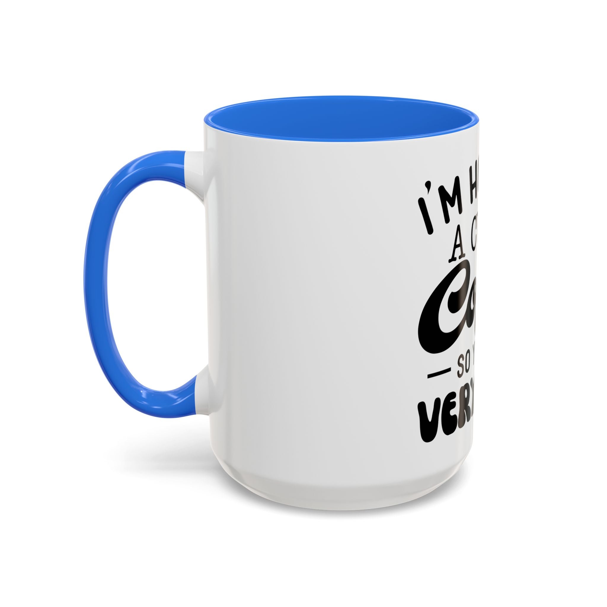 Coffee Mug - "I'm Holding