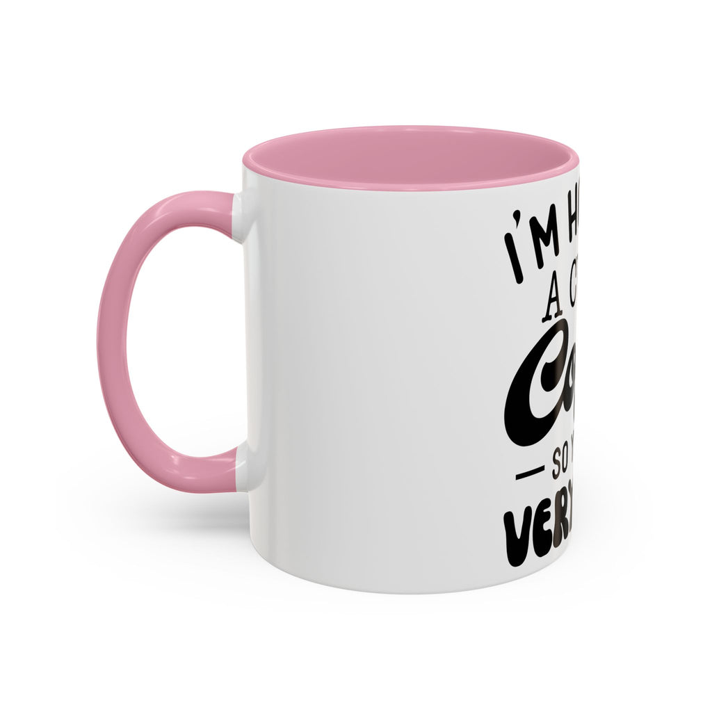 Coffee Mug - "I'm Holding