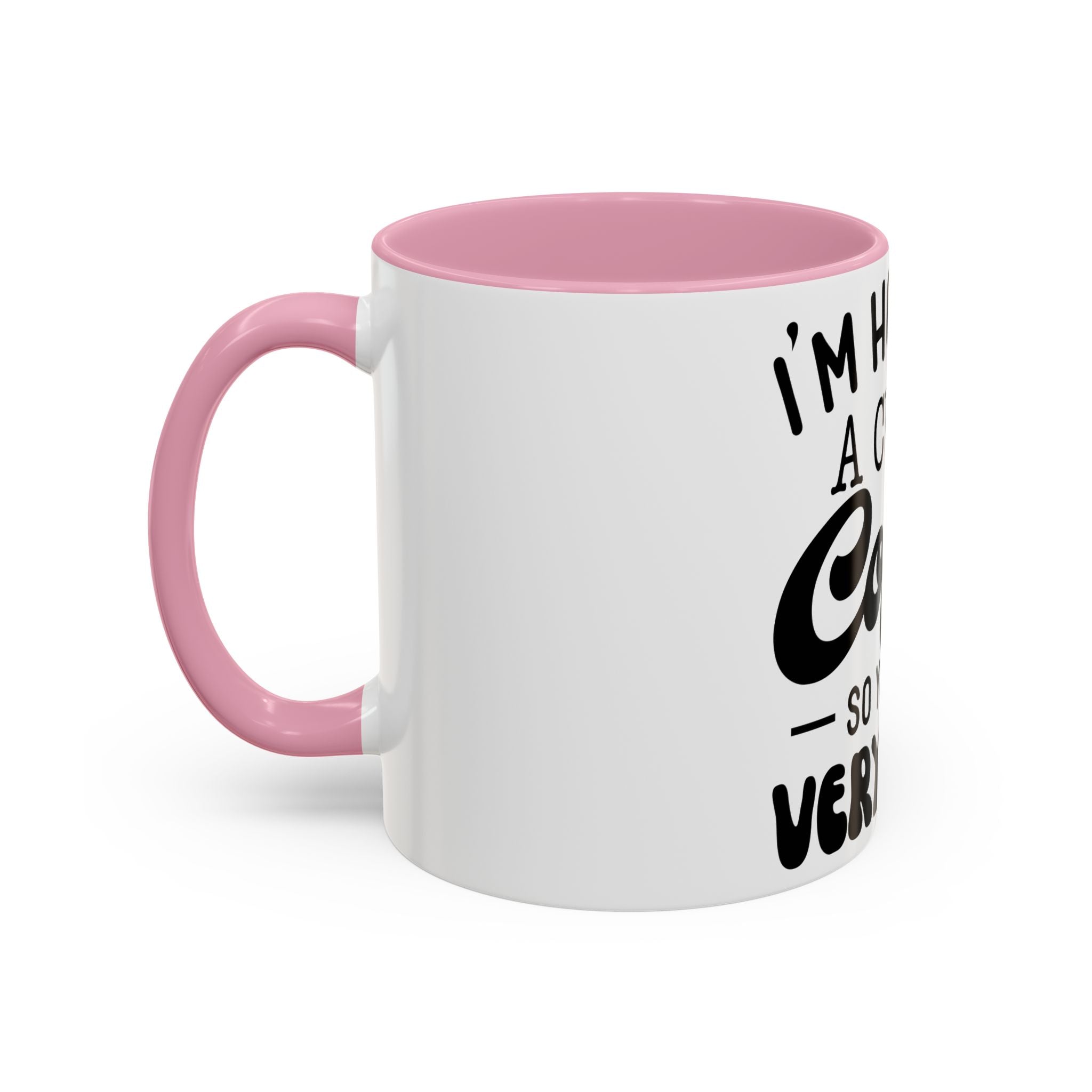 Coffee Mug - "I'm Holding