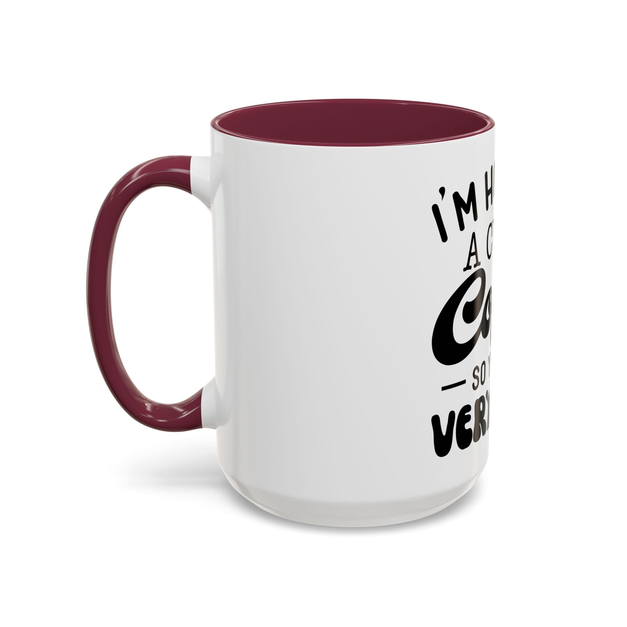 Coffee Mug - "I'm Holding