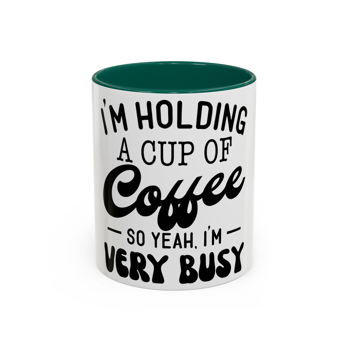 Coffee Mug - "I'm Holding