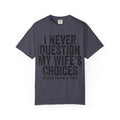 “I Never Question My Wife’s Choices "