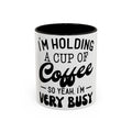 Coffee Mug - "I'm Holding