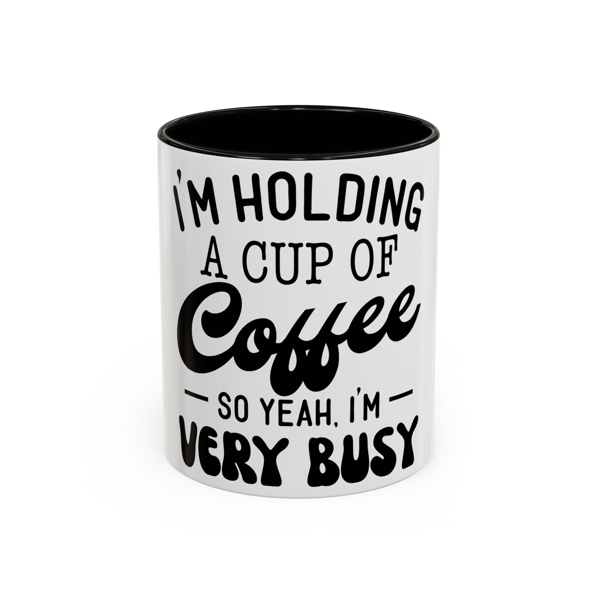 Coffee Mug - "I'm Holding