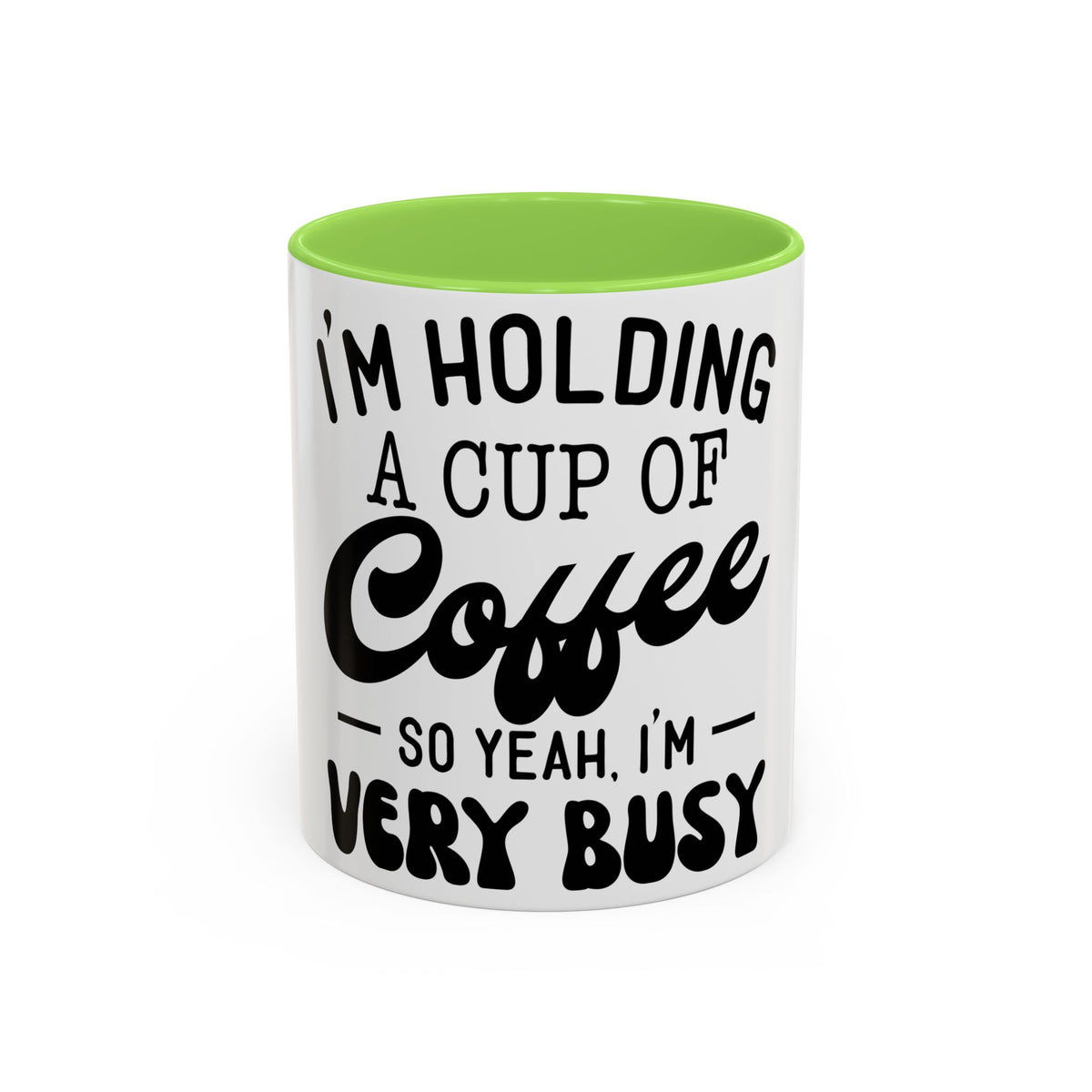 Coffee Mug - "I'm Holding