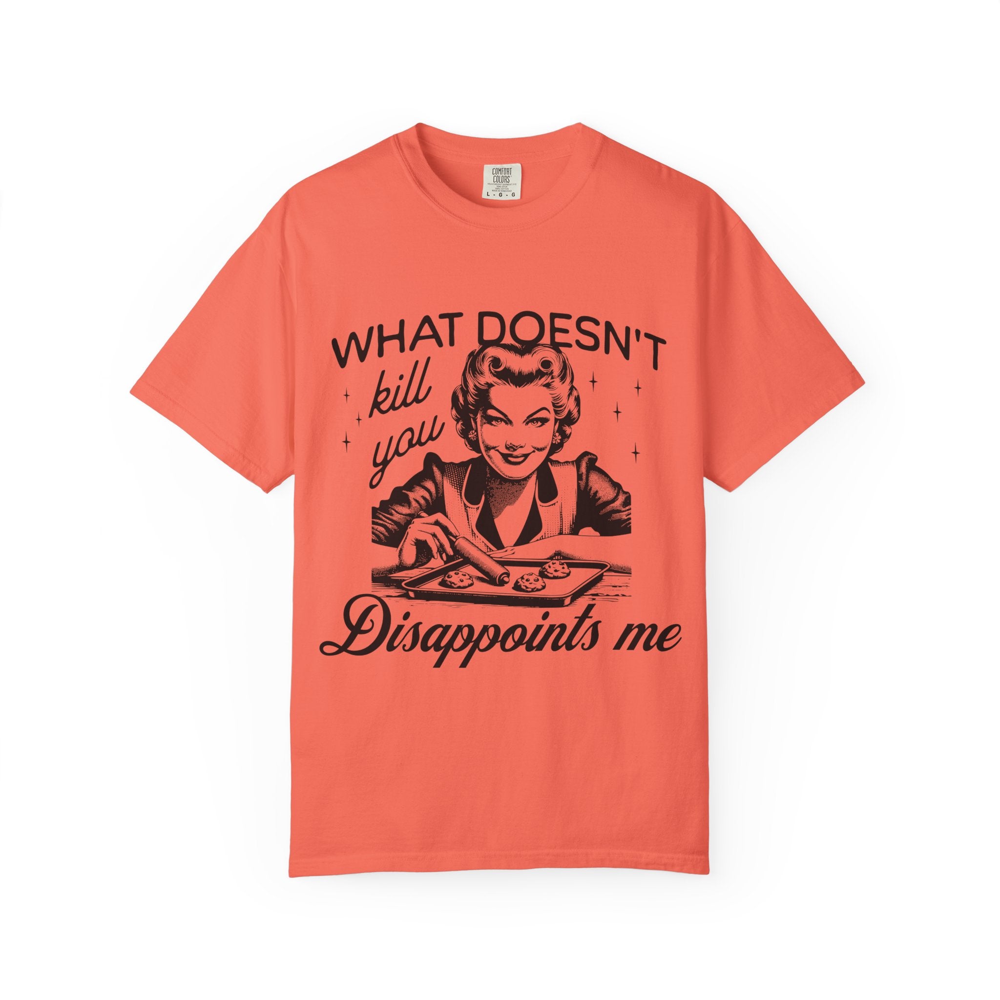 What Doesn’t Kill You Disappoints Me T-Shirt