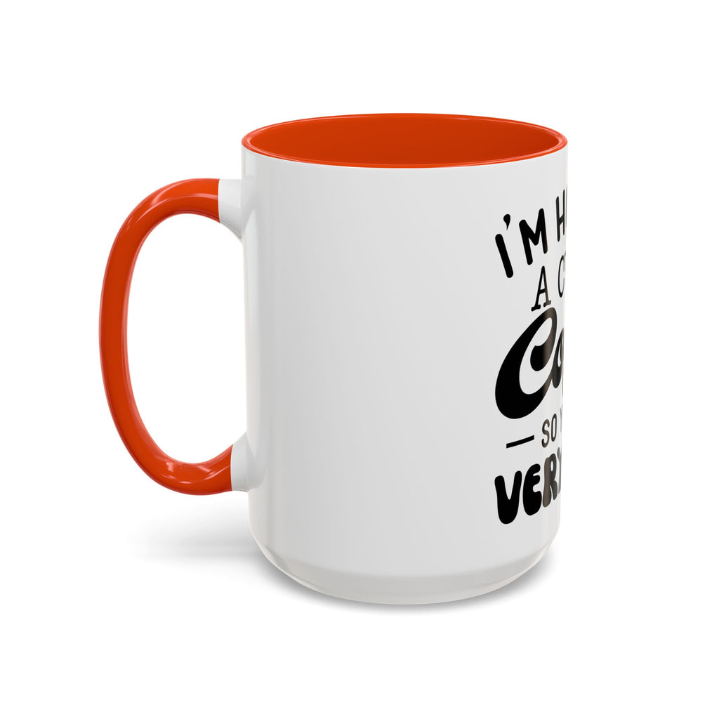 Coffee Mug - "I'm Holding