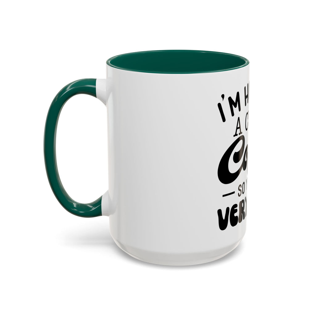 Coffee Mug - "I'm Holding