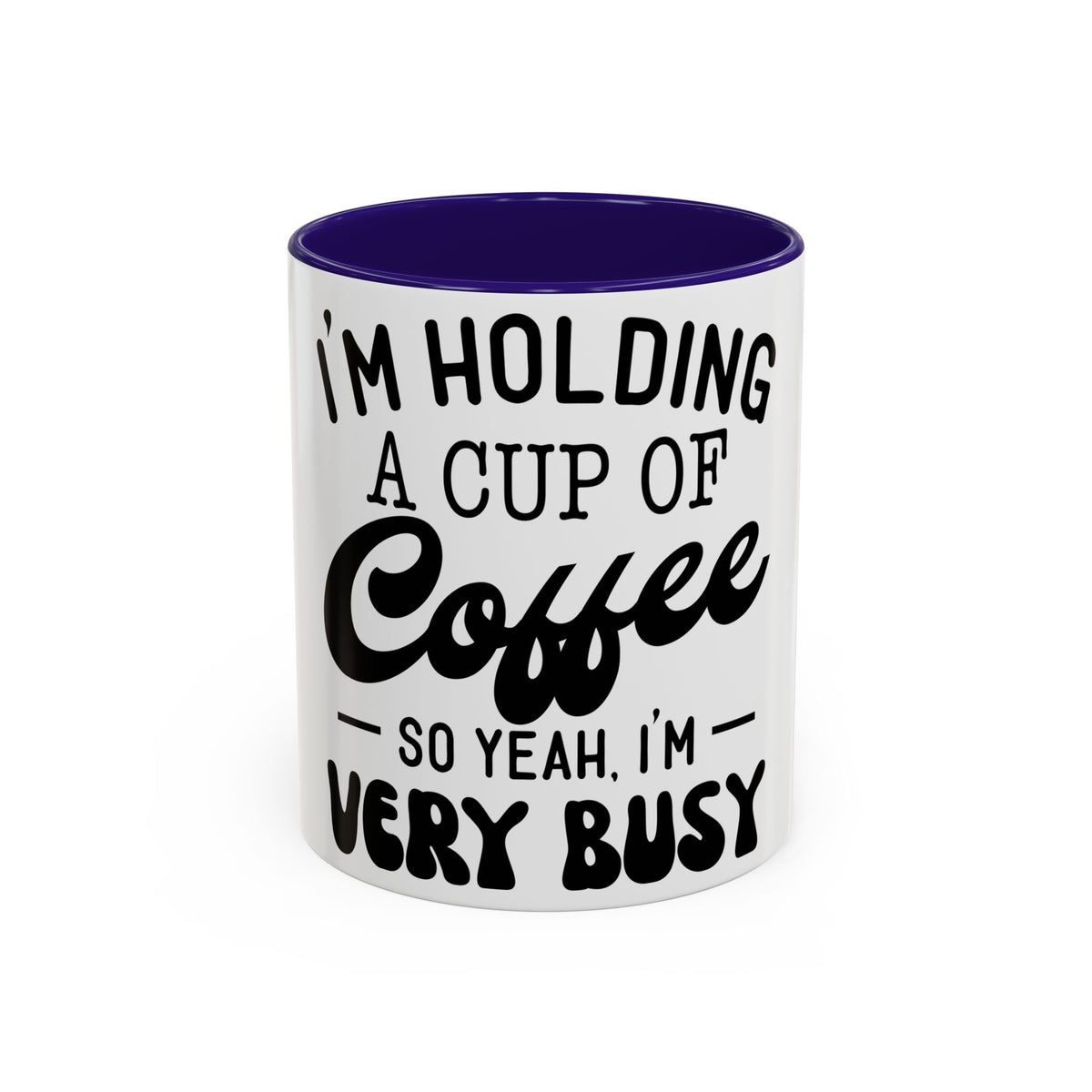 Coffee Mug - "I'm Holding