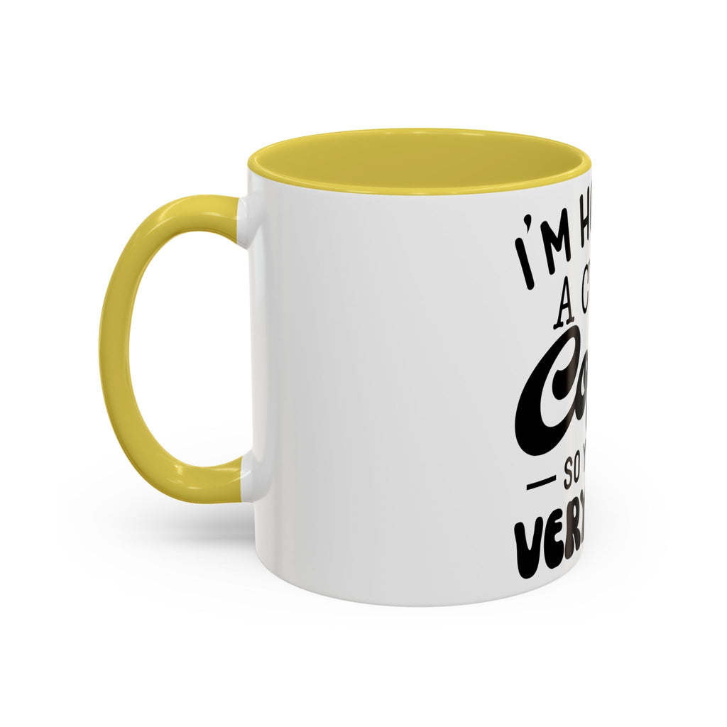 Coffee Mug - "I'm Holding