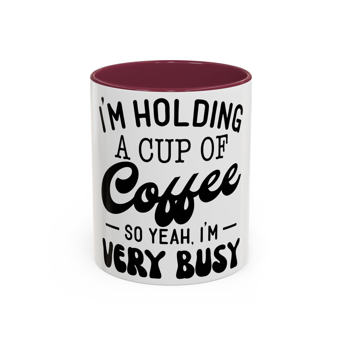 Coffee Mug - "I'm Holding