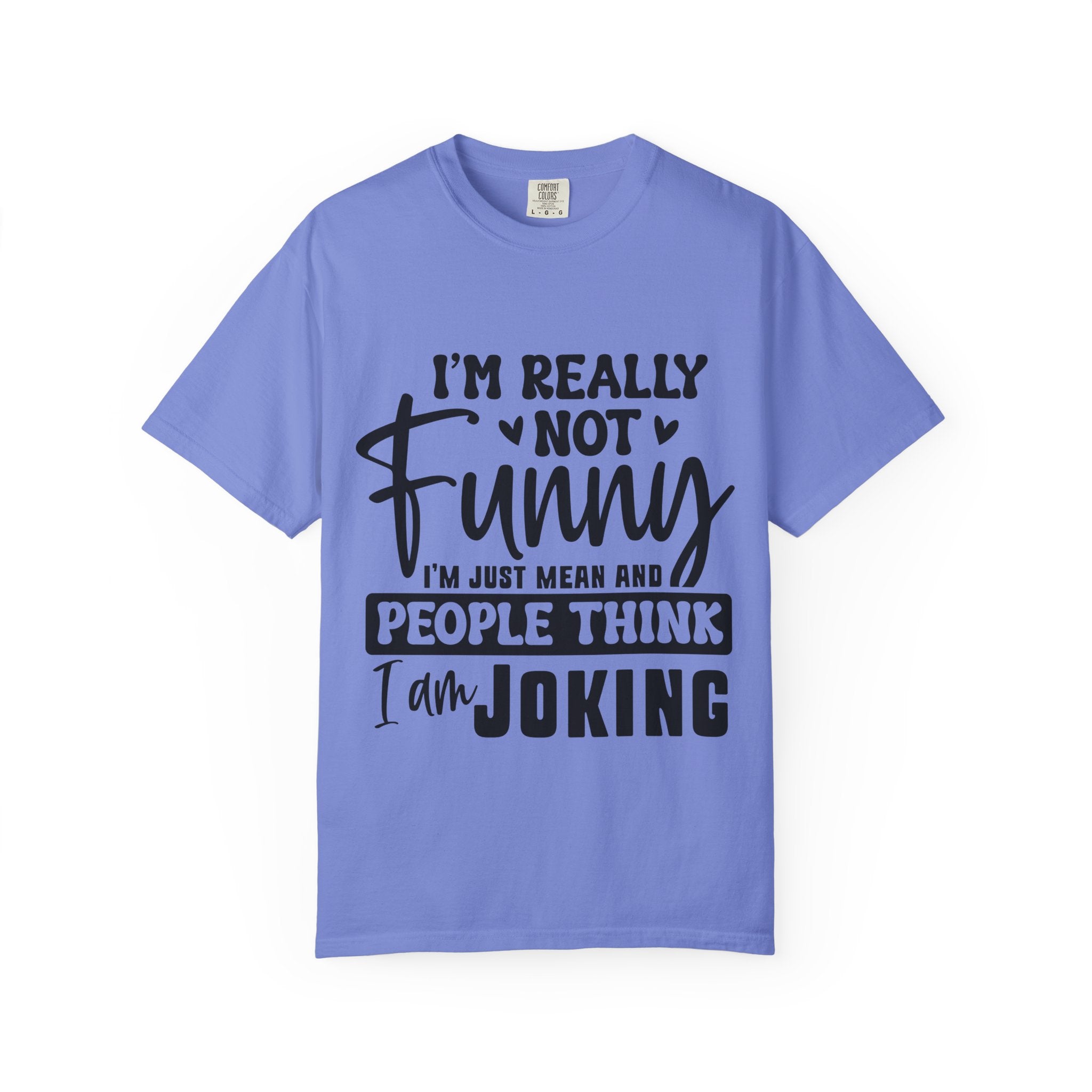 I’m Really Not Funny T‑Shirt
