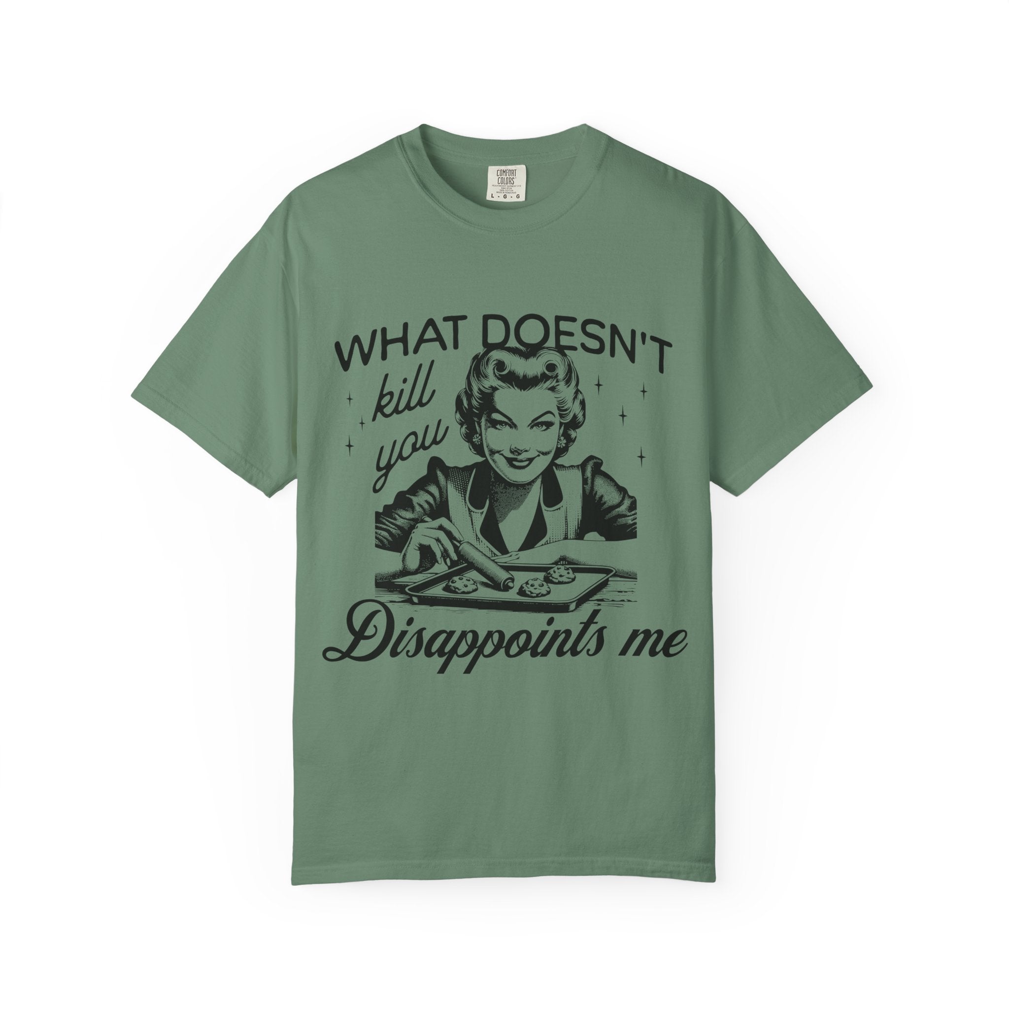 What Doesn’t Kill You Disappoints Me T-Shirt