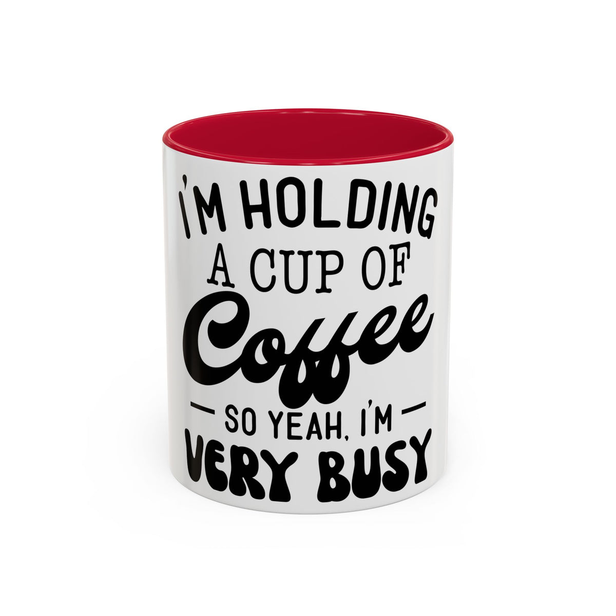 Coffee Mug - "I'm Holding