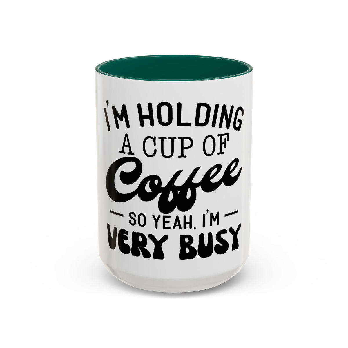 Coffee Mug - "I'm Holding